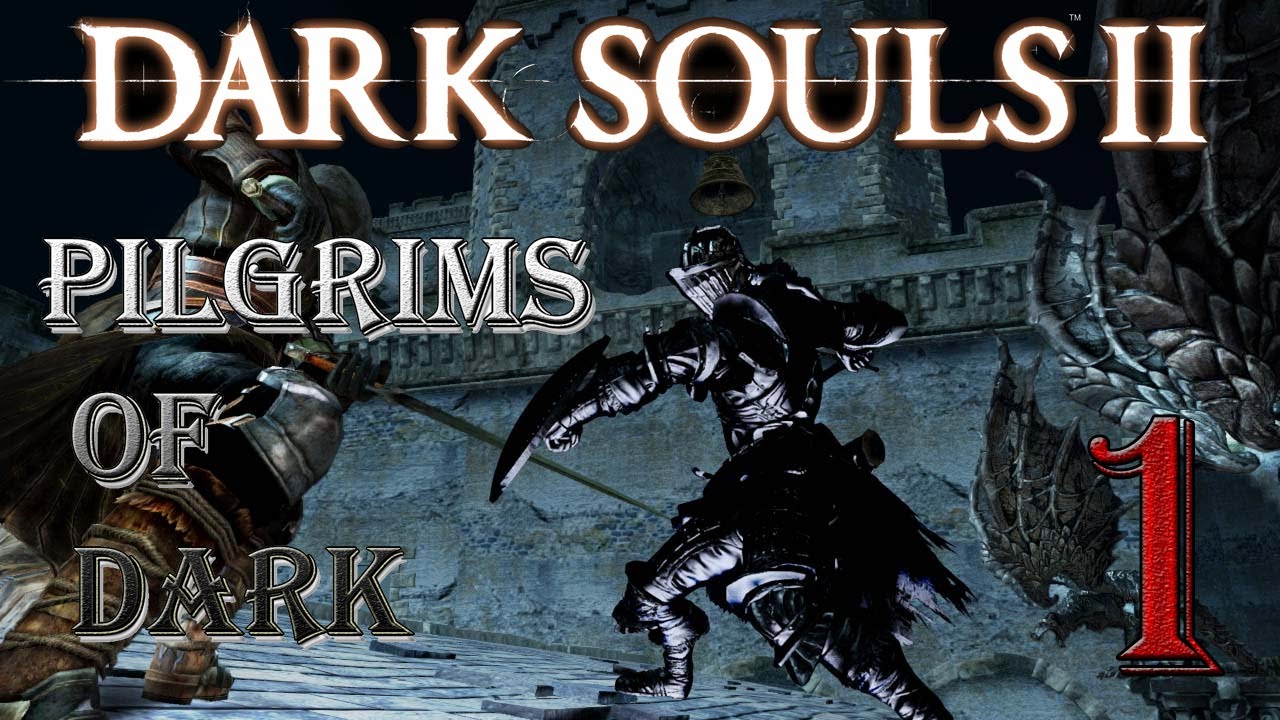 Dark Souls II Pilgrims Of Dark Part 1 YouTube dark-souls-ii-pilgrims-of-dark-part-1-youtube
