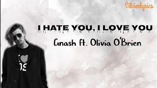 Gnash ft. Olivia OBrien - I Hate You, I Love You (lyrics)