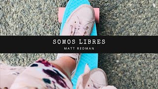 Somos Libres - Matt Redman - We Are The Free En Español - Letra - Pista