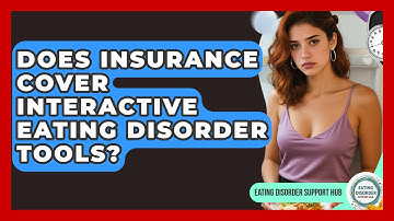 Does Insurance Cover Interactive Eating Disorder Tools? | Eating Disorder Support Hub