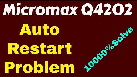 Micromax Q4202 Auto Restart Problem10000%Solve