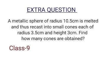 A metallic sphere of radius 10.5 cm is melted and recast into small cones each of radius 3.5cm...