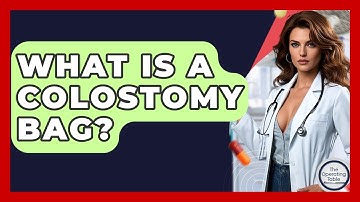 What Is A Colostomy Bag? - The Operating Table