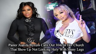 Pastor Juanita Bynum Calls Out 304s In Her Church That Show Up Not Looking Holy With Shiny Legs
