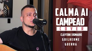 Clayton & Romário - Calma Aí, Campeão (Guilherme Guerra Cover)