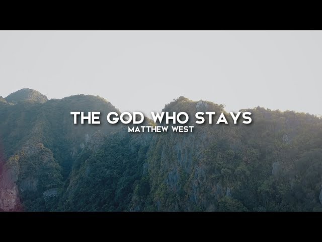 Matthew West - The God Who Stays (Lyric Video) class=