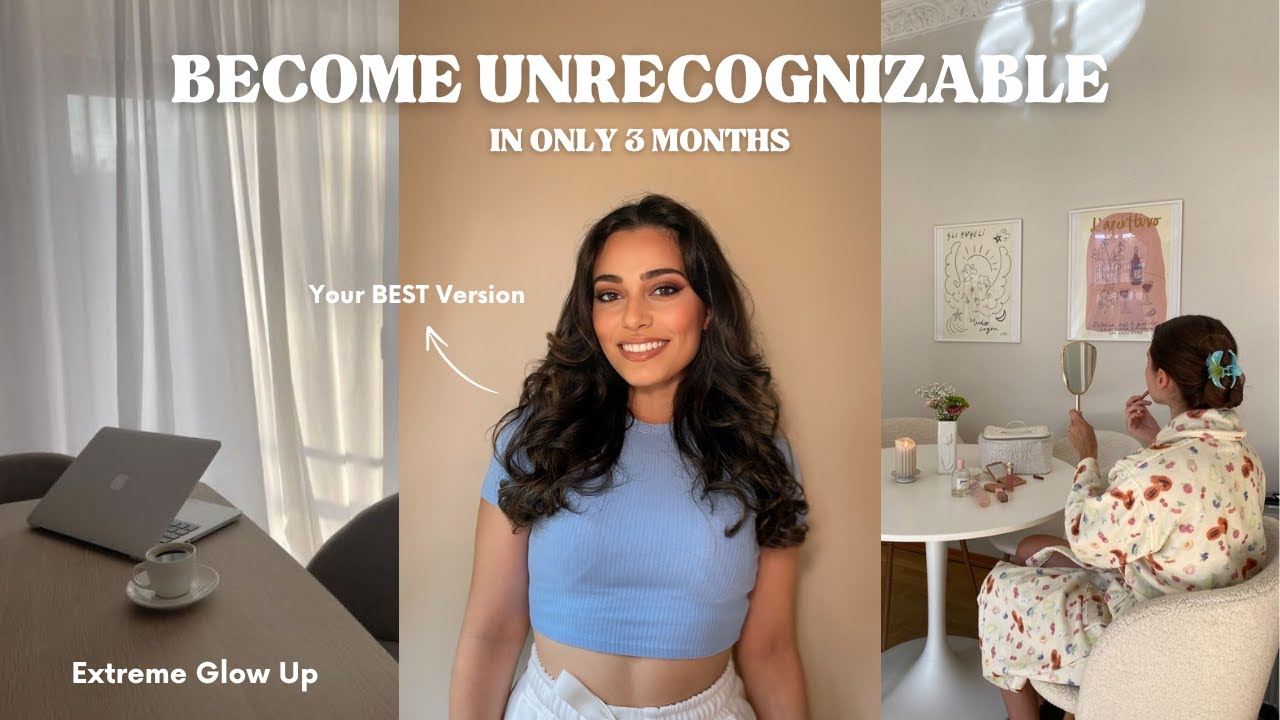 HOW TO BECOME UNRECOGNIZABLE IN 3 MONTHS | Your Guide To Glow Up - YouTube