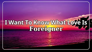 I Want To Know What Love Is  Foreigner s