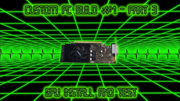 Custom PC Build #1 | Part 3 | GPU Install and Test | Nvidia Geforce GT 1030 2GB GDDR5