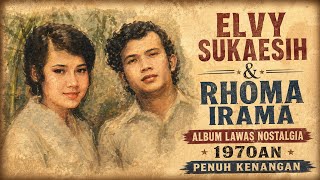 ELVY SUKAESIH RHOMA IRAMA ALBUM PENUH KENANANGAN NISTALGIA DIKALA KITA MASIH MUDA MUDA 1970