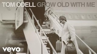 Tom Odell - Grow Old with Me (Official Audio)