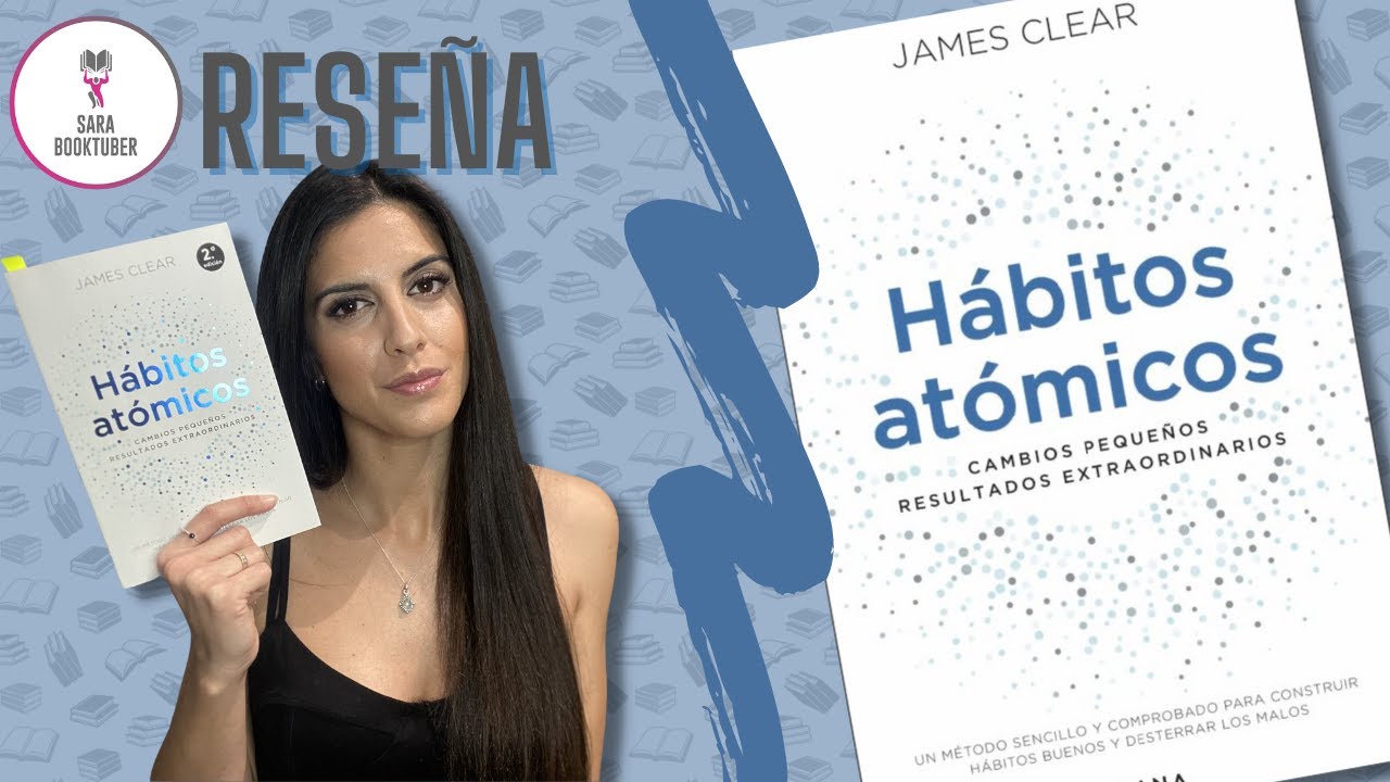 Hábitos atómicos» de James Clear (reseña) – Las Narraciones de Sara