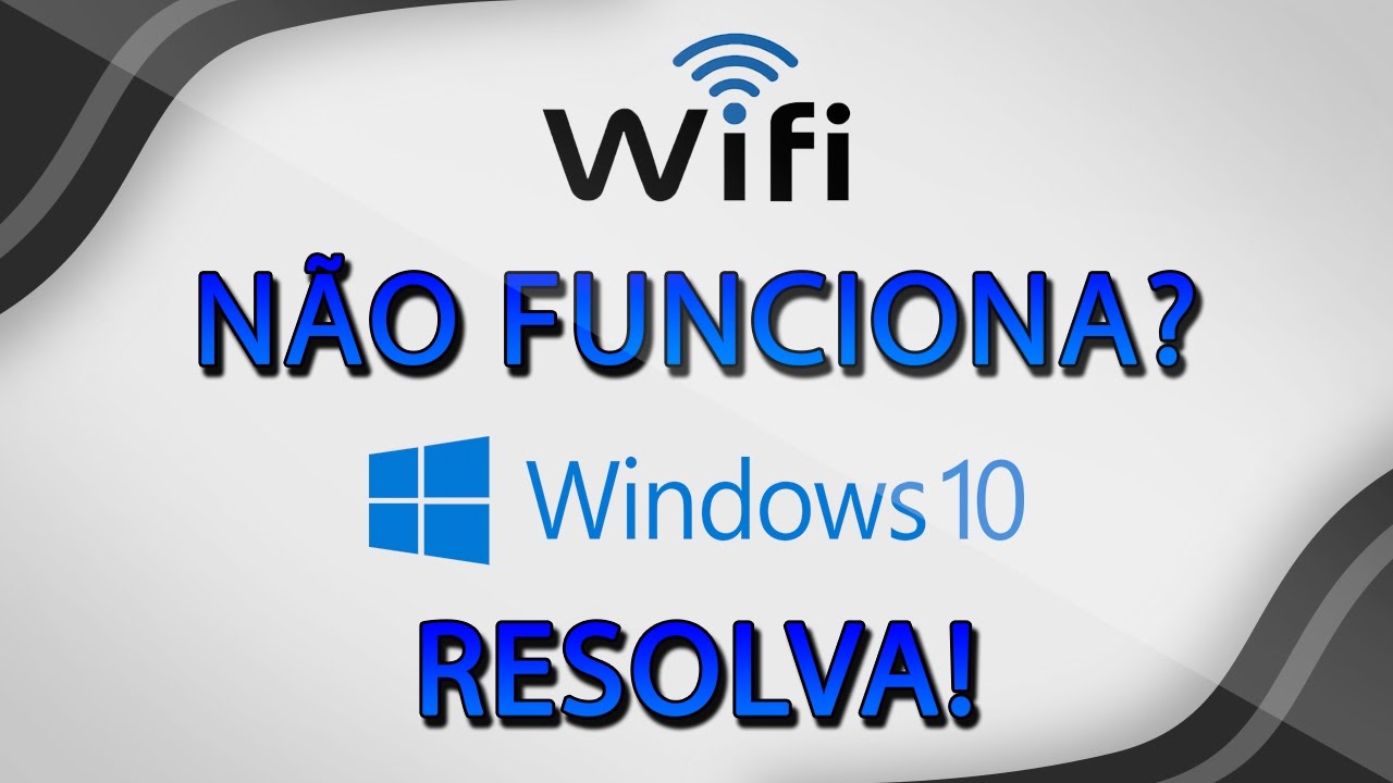 Wi Fi Não Funciona No Windows 10 Veja Como Resolver Youtube