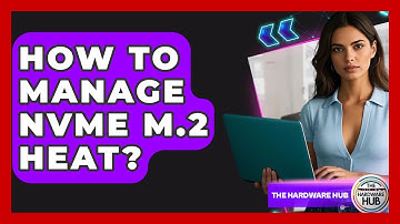 How To Manage NVMe M.2 Heat? - The Hardware Hub