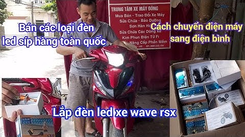 Cách chuyển điện máy sang điện bình,Lắp đèn led xe máy#wave rsx,wave
