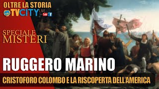 Cristoforo Colombo e la riscoperta dell'America - Ruggero Marino - Oltre la storia