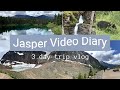 Jasper Video Diary [3 Day Camping Trip Vlog]