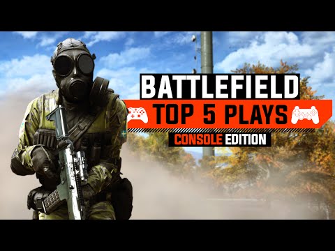 BATTLEFIELD TOP 5 PLAYS CONSOLE EDITION - EPISODE 1