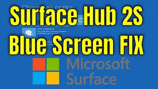 How To Fix Blue Screen on Microsoft Surface Hub 2S [Solution]