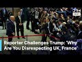 Reporter Confronts Trump Publicly in Davos: 'Why Are You Disrespecting UK & France | AC1G