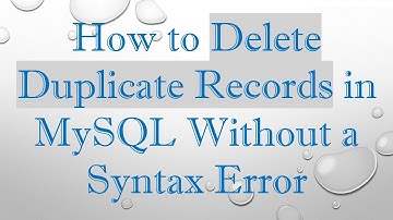 How to Delete Duplicate Records in MySQL Without a Syntax Error