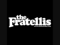 The Fratellis - For The Girl (with lyrics)