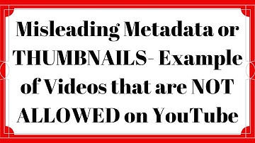 MISLEADING METADATA OR THUMBNAILS - Examples of videos that are NOT ALLOWED on YouTube