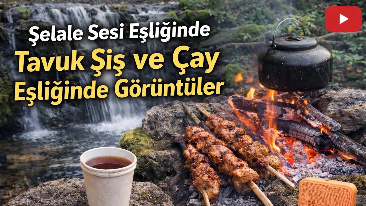 Şelale Sesi Eşliğinde Tavuk Şiş Yapıp Çay İçtik | Doğada Huzur.
