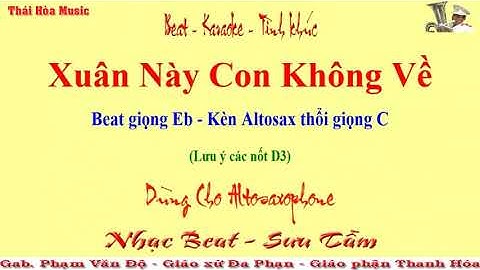 074. Beat - Sheet: Xuân Này Con Không Về - Giọng Eb - Altosaxopone thổi Giọng C - Âm Nhạc Thái Hòa
