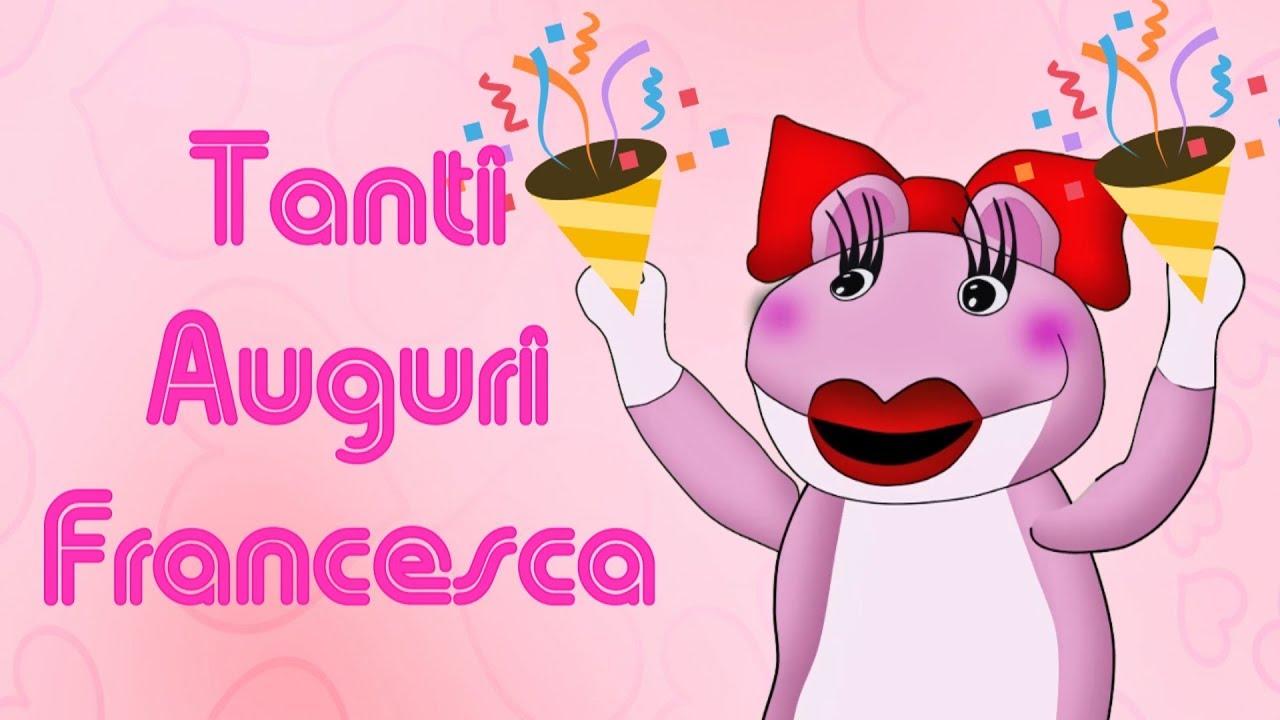 Tanti Auguri Francesca Youtube