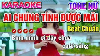 AI CHUNG TÌNH ĐƯỢC MÃI Karaoke Tone Nữ ( Beat Chuẩn ) - Tình Trần Organ