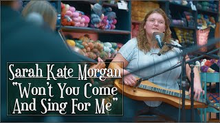 Sarah Kate Morgan - Won't You Come And Sing For Me