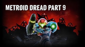 Metroid Dread Full playthrough part 9