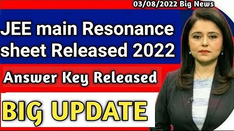 JEE Main 2022 session 2 Response sheet & Answer key Released | JEE main Answer key 2022 |