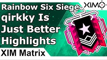 XIM Matrix - qirkky Is Just Better - Rainbow Six Siege Highlights
