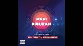 Papi Kunjhan - Bongs  Nwana Mhan | Papi Dizolo