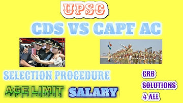 Difference between CDS & CAPF AC(UPSC)  ||SALARY,SELECTION PROCESS,AGE LIMITS, SALARY,