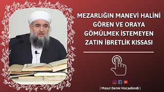 Mezarlığın Manevi Halini Gören Ve Oraya Gömülmek Istemeyen Zatın Ibretlik Kıssası...