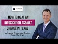 How To Beat An Intoxication Assault Charge In Texas: A Former Prosecutor Explains! (2022)