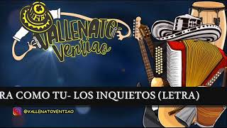 Otra Como Tu- Los Inquietos Del Vallenato (letra)