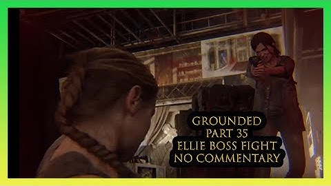 The Last of Us Part 2 (GROUNDED) (PART 35) NO COMM. Ellie Boss Fight PS4 Pro