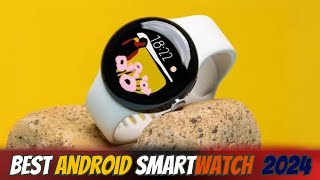 Best Android Smartwatch 2024 [don’t buy one before watching this]