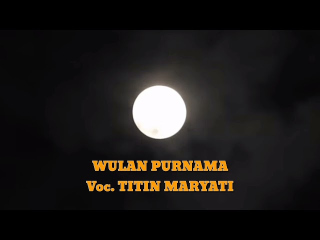 WULAN PURNAMA Voc. TITIN MARYATI class=
