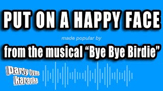 Bye Bye Birdie - Put On A Happy Face Karaoke Version