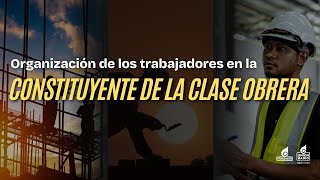 Constituyente de la Clase Obrera debate aumento del salario y cambio del modelo 