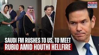 Saudi Rushes To US: MBS FM To Meet Rubio Amid Houthi Carnage To Seek 'Help' Despite Trump's Snubs