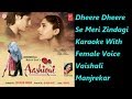 Dheere Dheere Se Meri Zindagi Karaoke With Female Voice Vaishali Manjrekar