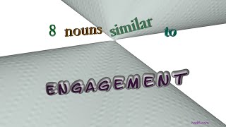 engagement - 10 nouns similar to engagement (sentence examples)
