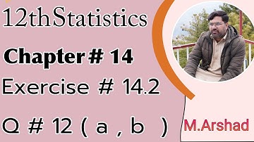 12th Statistics || Chapter #14 || Exercise #14.2 Question # 12 || Urdu / Hindi