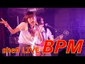 【LIVE】 BPM / she9              @2022.sep.   SHIBUYA STAR LOUNGE